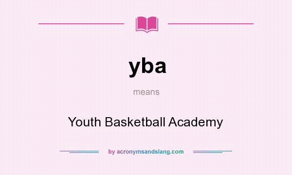 What does yba mean? It stands for Youth Basketball Academy