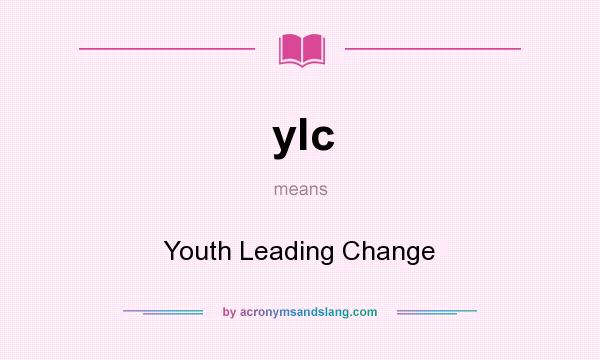 What does ylc mean? It stands for Youth Leading Change