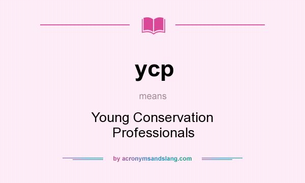 What does ycp mean? It stands for Young Conservation Professionals