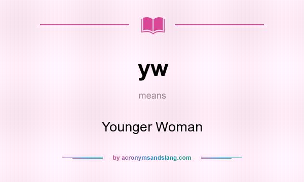 What does yw mean? It stands for Younger Woman