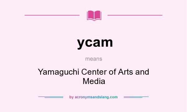 What does ycam mean? It stands for Yamaguchi Center of Arts and Media