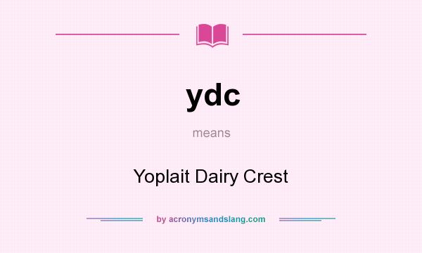 What does ydc mean? It stands for Yoplait Dairy Crest