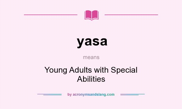 What does yasa mean? It stands for Young Adults with Special Abilities