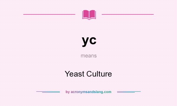 What does yc mean? It stands for Yeast Culture