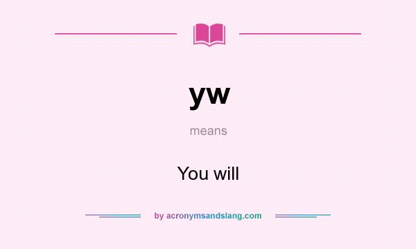 What does yw mean? It stands for You will