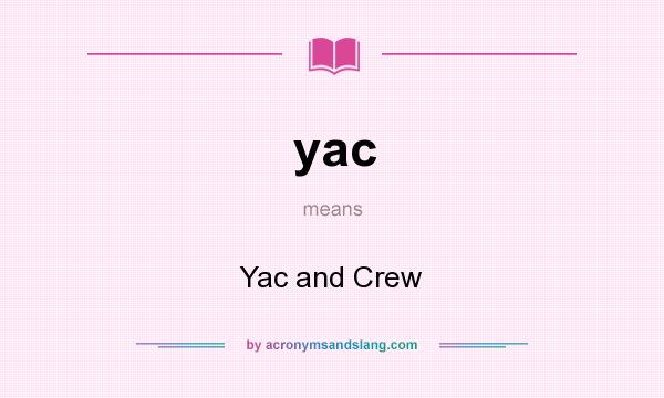 What does yac mean? It stands for Yac and Crew