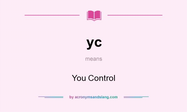 What does yc mean? It stands for You Control