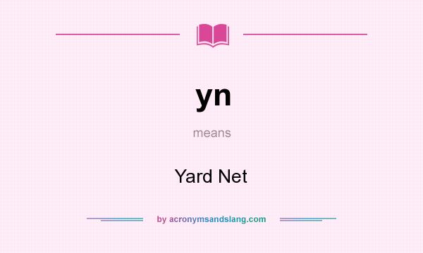 What does yn mean? It stands for Yard Net