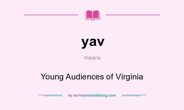 What does yav mean? It stands for Young Audiences of Virginia