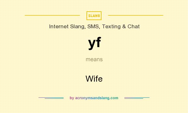 What does yf mean? It stands for Wife