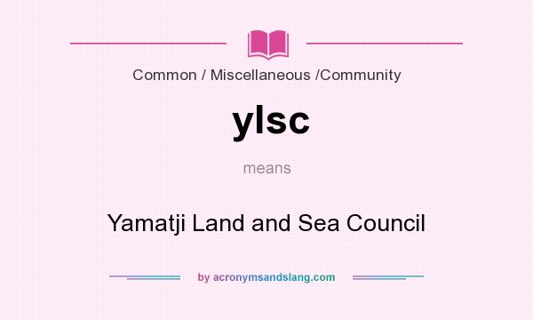 What does ylsc mean? It stands for Yamatji Land and Sea Council