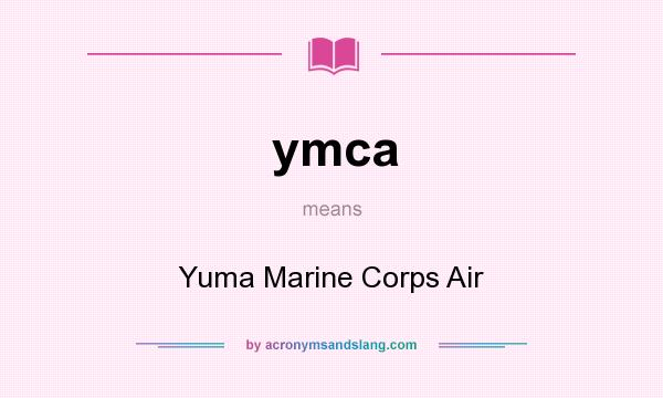 What does ymca mean? It stands for Yuma Marine Corps Air