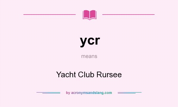 What does ycr mean? It stands for Yacht Club Rursee
