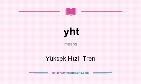 What does yht mean? It stands for Yüksek Hızlı Tren