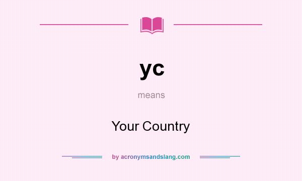 What does yc mean? It stands for Your Country