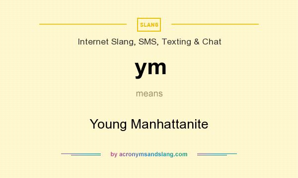 What does ym mean? It stands for Young Manhattanite