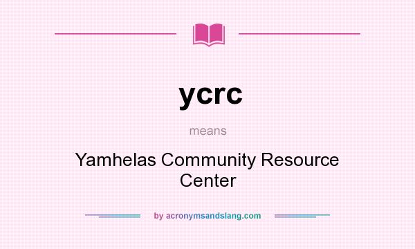 What does ycrc mean? It stands for Yamhelas Community Resource Center