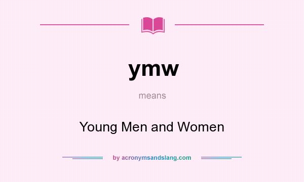 What does ymw mean? It stands for Young Men and Women