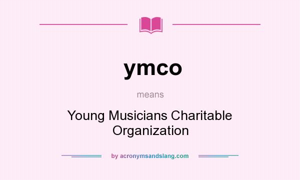 What does ymco mean? It stands for Young Musicians Charitable Organization
