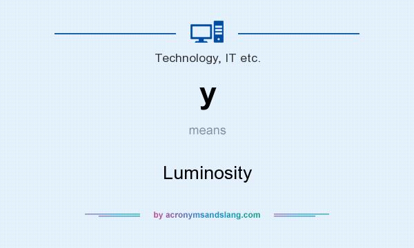 What does y mean? It stands for Luminosity