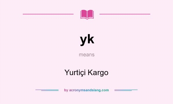 What does yk mean? It stands for Yurtiçi Kargo