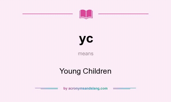 What does yc mean? It stands for Young Children