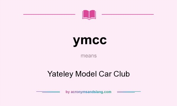 What does ymcc mean? It stands for Yateley Model Car Club