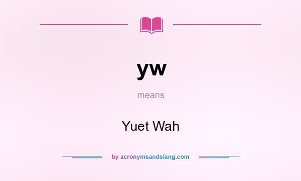 What does yw mean? It stands for Yuet Wah