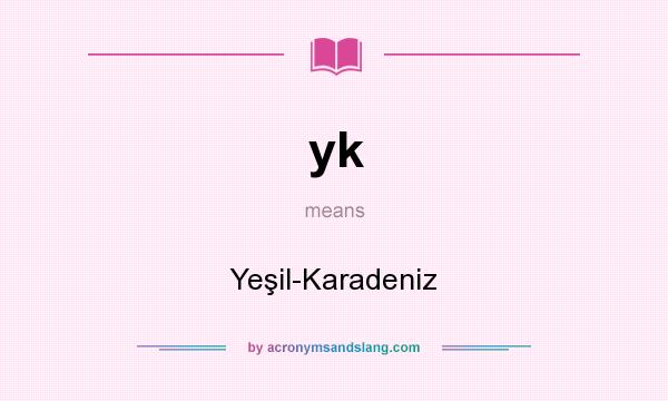 What does yk mean? It stands for Yeşil-Karadeniz