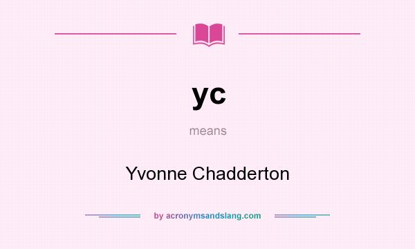 What does yc mean? It stands for Yvonne Chadderton