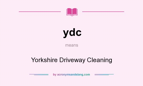 What does ydc mean? It stands for Yorkshire Driveway Cleaning