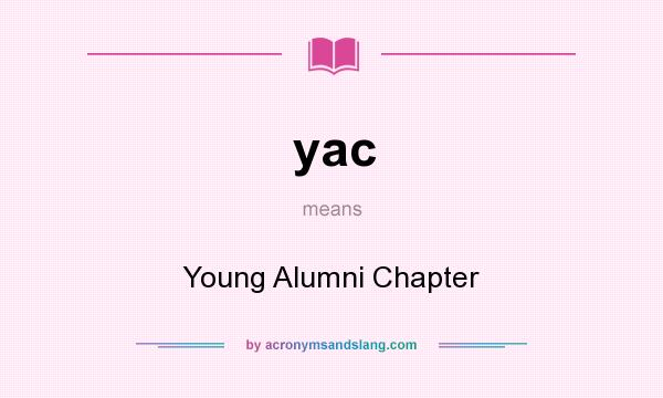 What does yac mean? It stands for Young Alumni Chapter