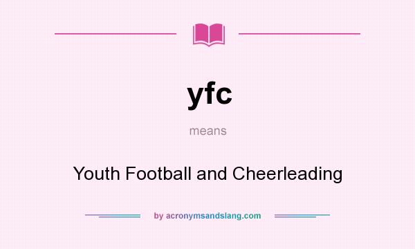 What does yfc mean? It stands for Youth Football and Cheerleading