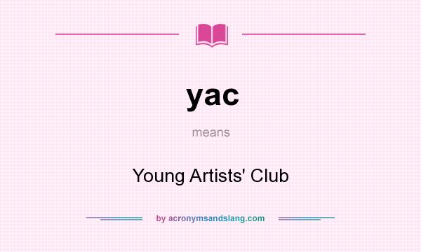 What does yac mean? It stands for Young Artists` Club