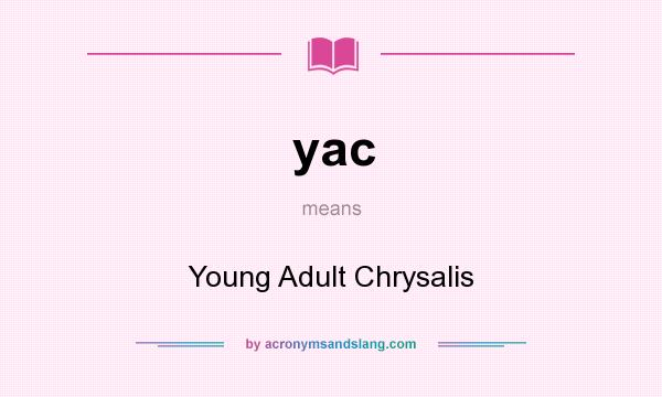 What does yac mean? It stands for Young Adult Chrysalis