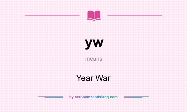 What does yw mean? It stands for Year War