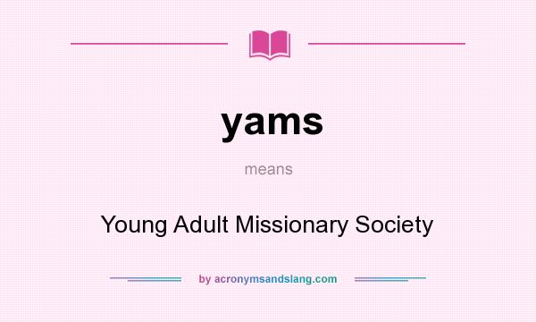 What does yams mean? It stands for Young Adult Missionary Society