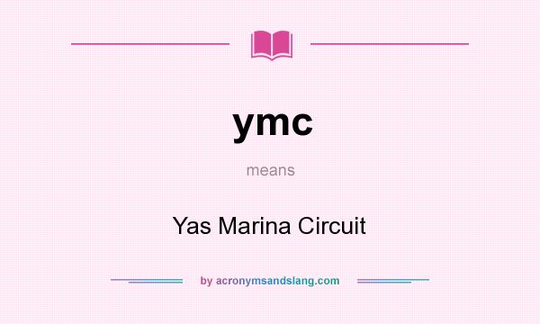 What does ymc mean? It stands for Yas Marina Circuit