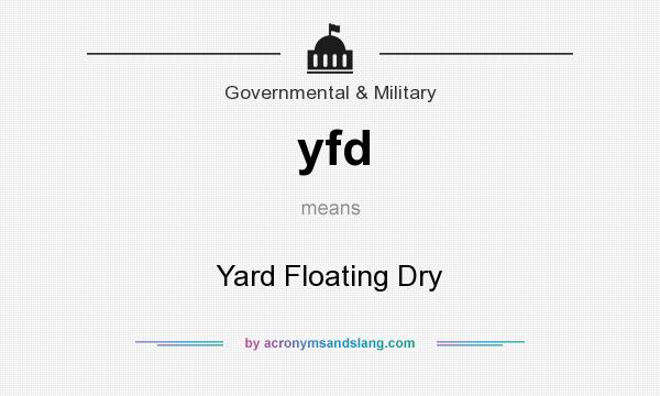 What does yfd mean? It stands for Yard Floating Dry