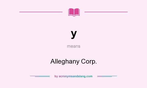 What does y mean? It stands for Alleghany Corp.