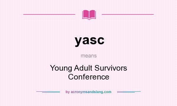 What does yasc mean? It stands for Young Adult Survivors Conference