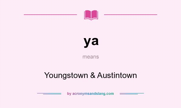 What does ya mean? It stands for Youngstown & Austintown