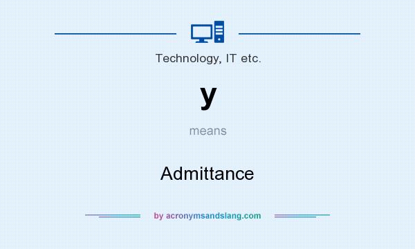 What does y mean? It stands for Admittance