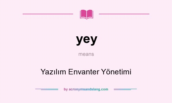 What does yey mean? It stands for Yazılım Envanter Yönetimi