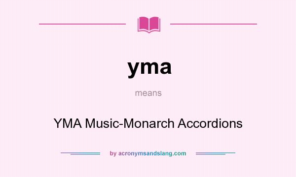 What does yma mean? It stands for YMA Music-Monarch Accordions