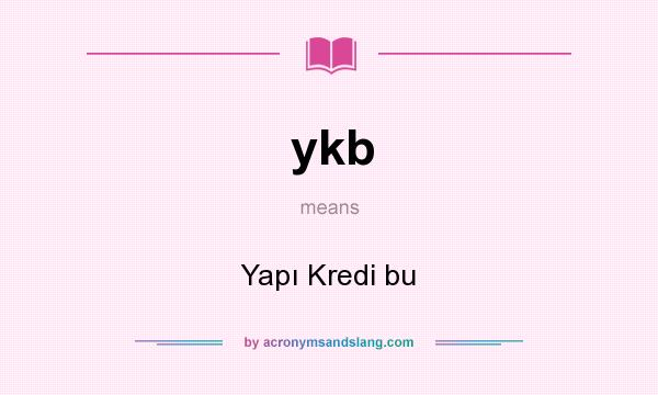 What does ykb mean? It stands for Yapı Kredi bu