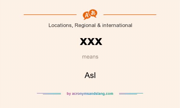 What does xxx mean? It stands for Asl