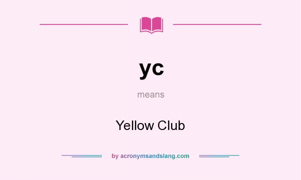 What does yc mean? It stands for Yellow Club