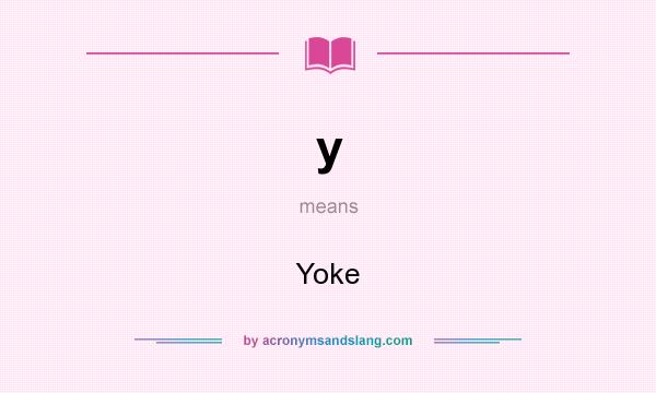What does y mean? It stands for Yoke