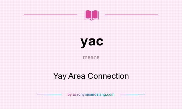What does yac mean? It stands for Yay Area Connection